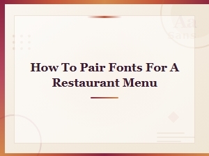 How to Pair Fonts for a Restaurant Menu: a Step-by-Step Guide