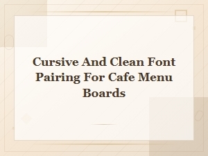 Cursive and Clean Font Pairings for Cafe Menu Boards
