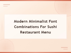 Modern Minimalist Font Combinations for Sushi Restaurant Menus