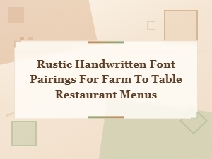 Best Free Rustic Handwritten Font Pairings for Farm to Table Restaurant Menus