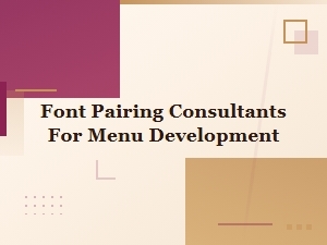 Expert Font Pairing Consultants for Menu Design and Style Combinations
