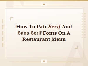 How to Pair Serif and Sans Serif Fonts on a Restaurant Menu